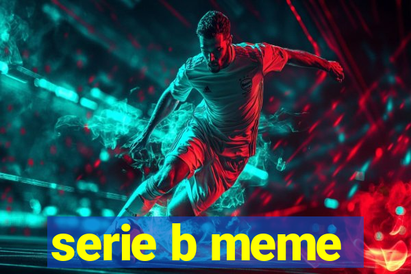 serie b meme